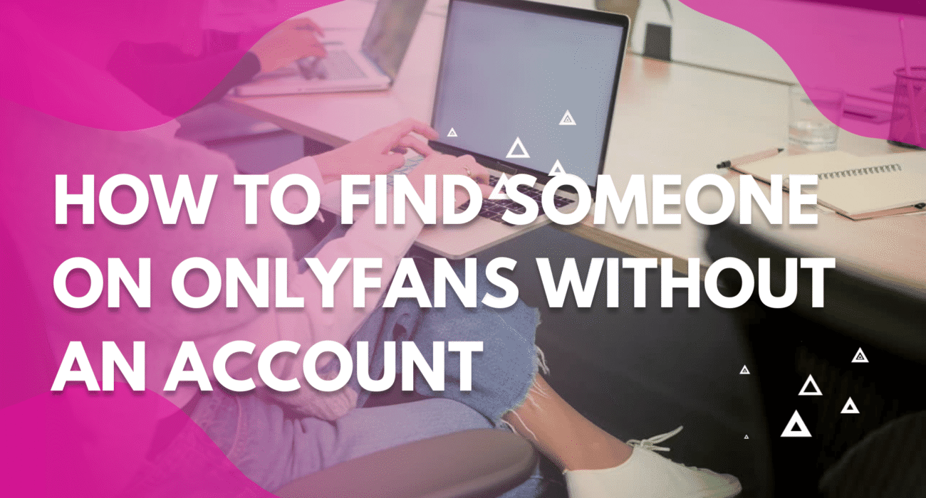 How to Find Someone on OnlyFans Without an Account